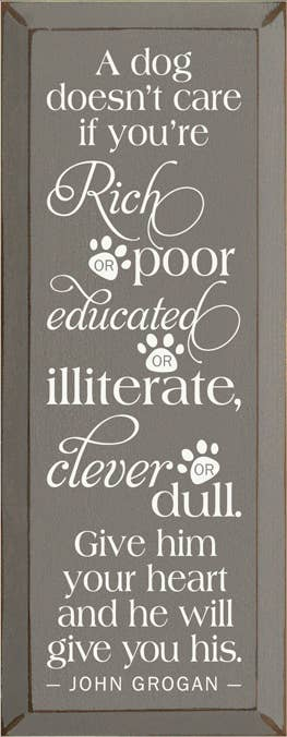 A Dog Doesn't Care Rich Poor Wood Sign - Home Decor