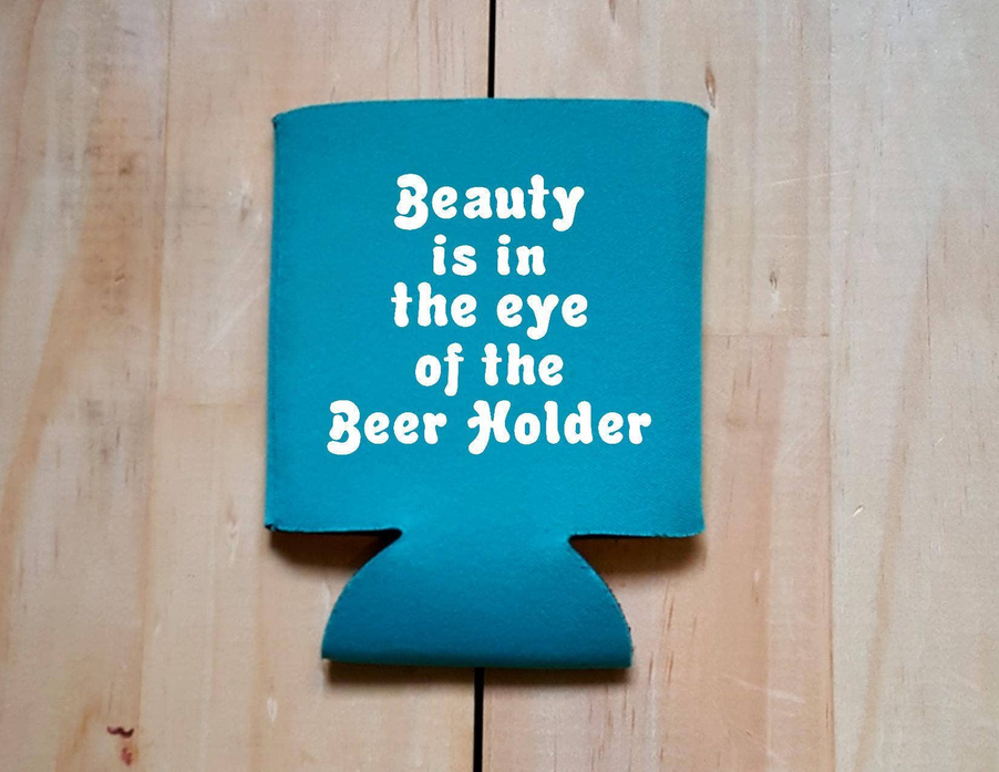 Beauty is in the eye of the beer holder Coozie - Teal / 1 - Drinkware