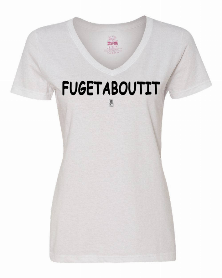 Ladies white V-neck T-shirt with FUGETABOUTIT text logo on the front