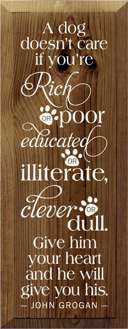 A Dog Doesn't Care Rich Poor Wood Sign - Home Decor