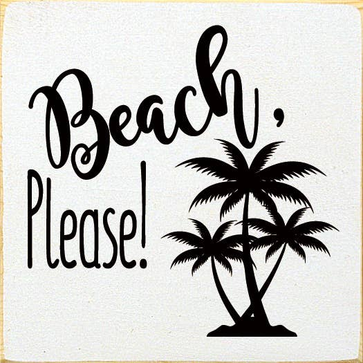 Beach Please Wood Sign - Old Cottage White - Home Decor