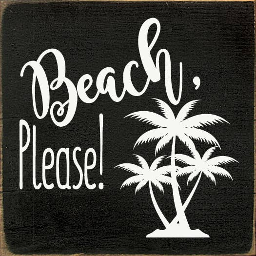 Beach Please Wood Sign - Old Black - Home Decor