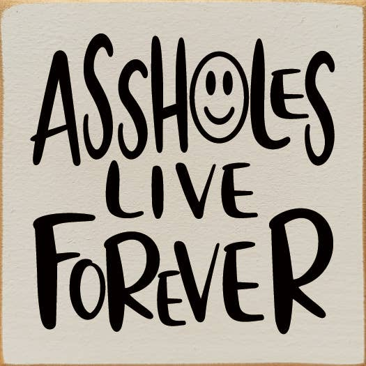 Assholes Live Forever - Home Decor