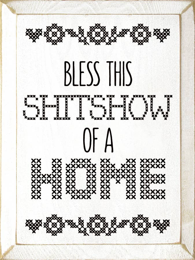 Bless This Shitshow Of A Home - Home Decor