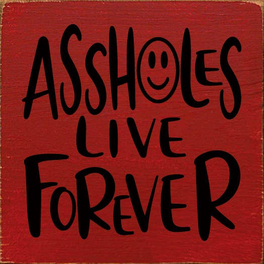 Assholes Live Forever - Home Decor