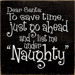 Old black wood sign with white script reading “Dear Santa... Naughty”