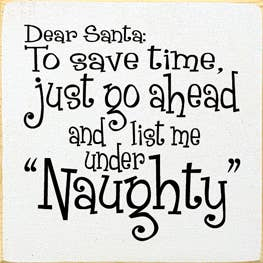 Old cottage white wooden sign with “Dear Santa” and “Naughty” holiday text