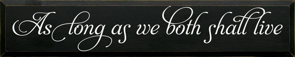 As Long As We Both Shall Live - Old Black / Standard - Home Decor