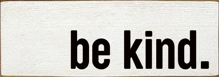 Be Kind Wood Sign - Home Decor