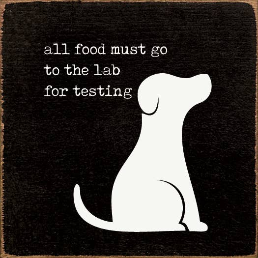All Food Must Go To The Lab For Testing - Home Decor
