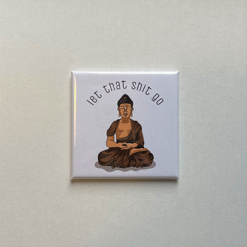 Square motivational quote magnet with seated Buddha and text 'Let That Shit Go'