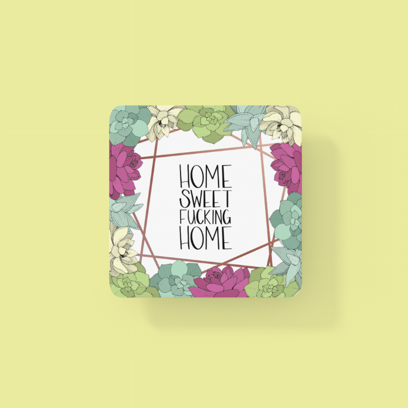 Square coaster with floral wreath frame and 'HOME SWEET FUCKING HOME' lettering
