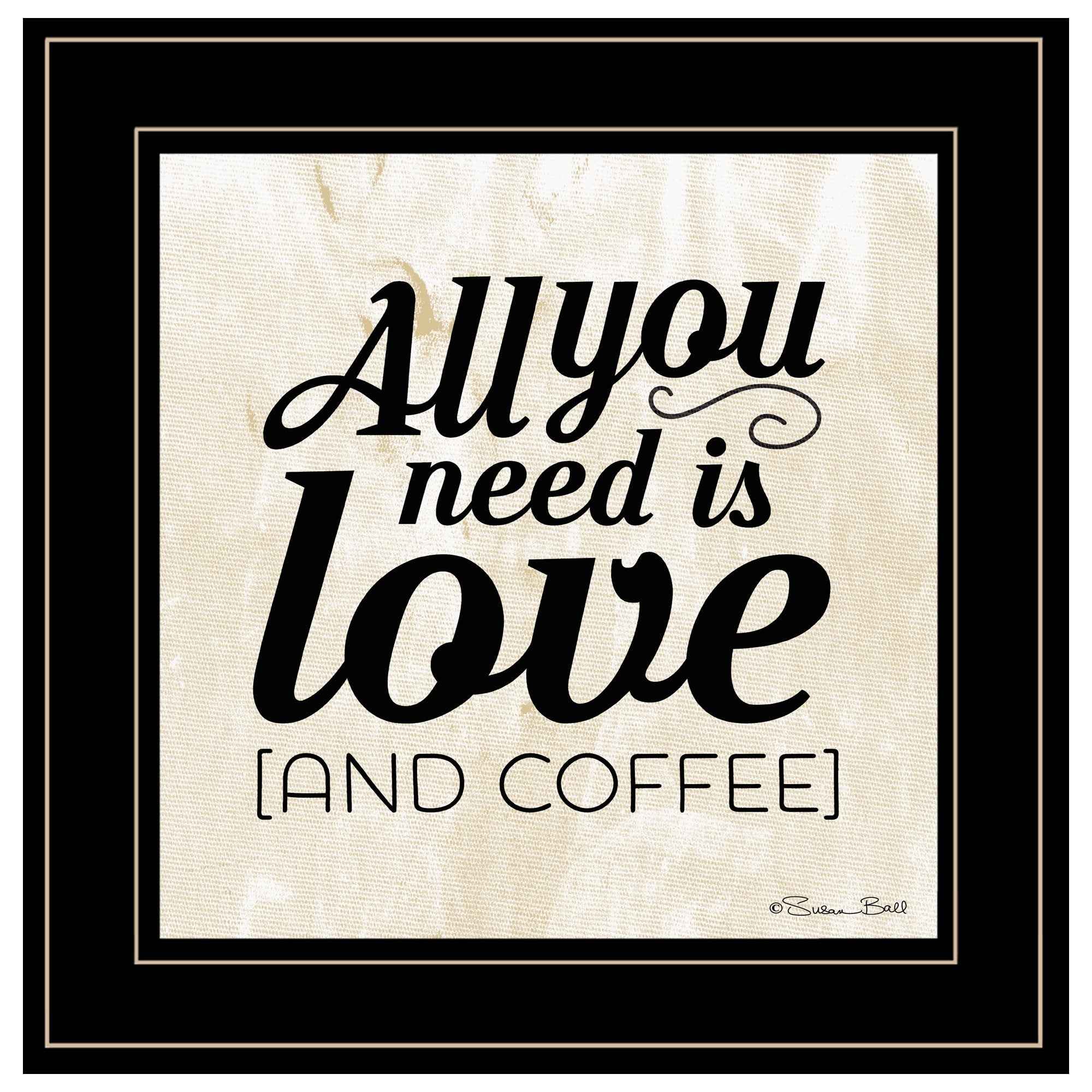 All You Need Is Love And Coffee 2 Black Framed Print Wall Art