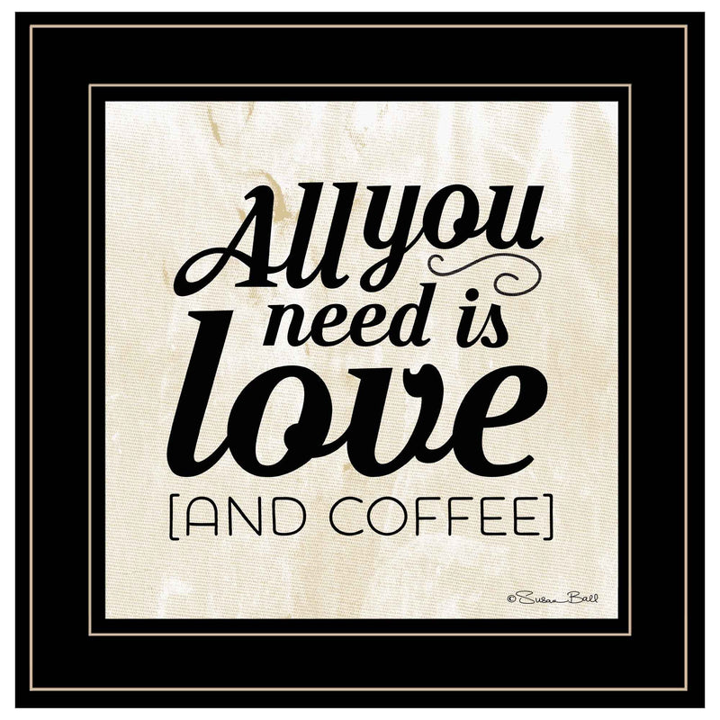 All You Need Is Love And Coffee 2 Black Framed Print Wall Art