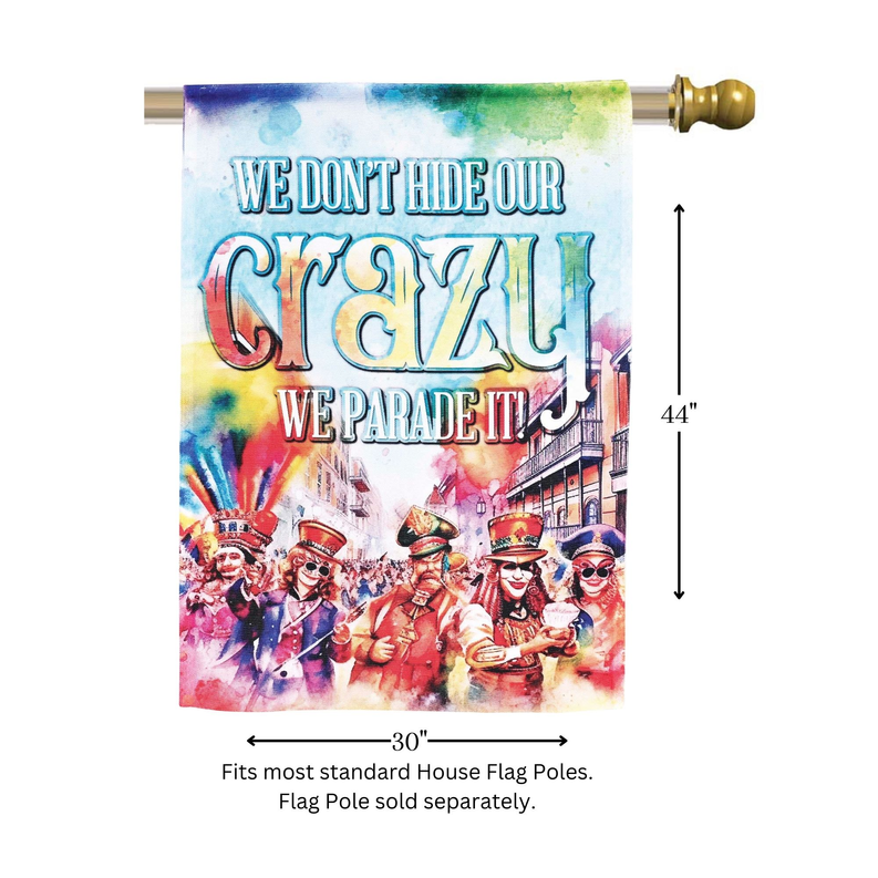 30x44 parade flag with 'We Don't Hide Our Crazy' text and street scene