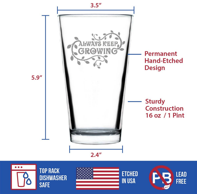 16 oz (1 pint) glass, permanent hand-etched 'Always Keep Growing' design, dishwasher safe