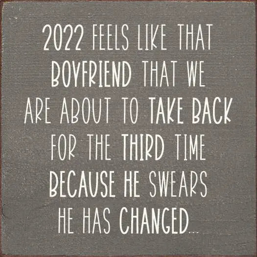 2022 Feels like that boyfriend that we are about to... Sawdust City