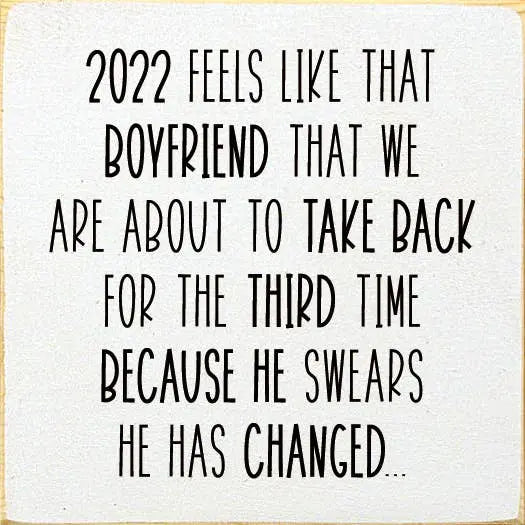 2022 Feels like that boyfriend that we are about to... Sawdust City