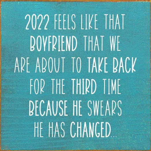 2022 Feels like that boyfriend that we are about to... Sawdust City