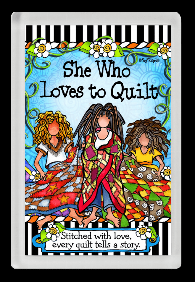 Quilt-themed fridge magnet with illustrated quilter; reads “She Who Loves to Quilt”.