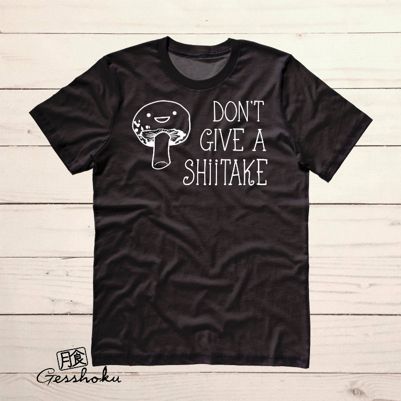 Don't Give A Shiitake Mushroom Unisex T-shirt - 1 / Black / 2XL - Unisex Fashion