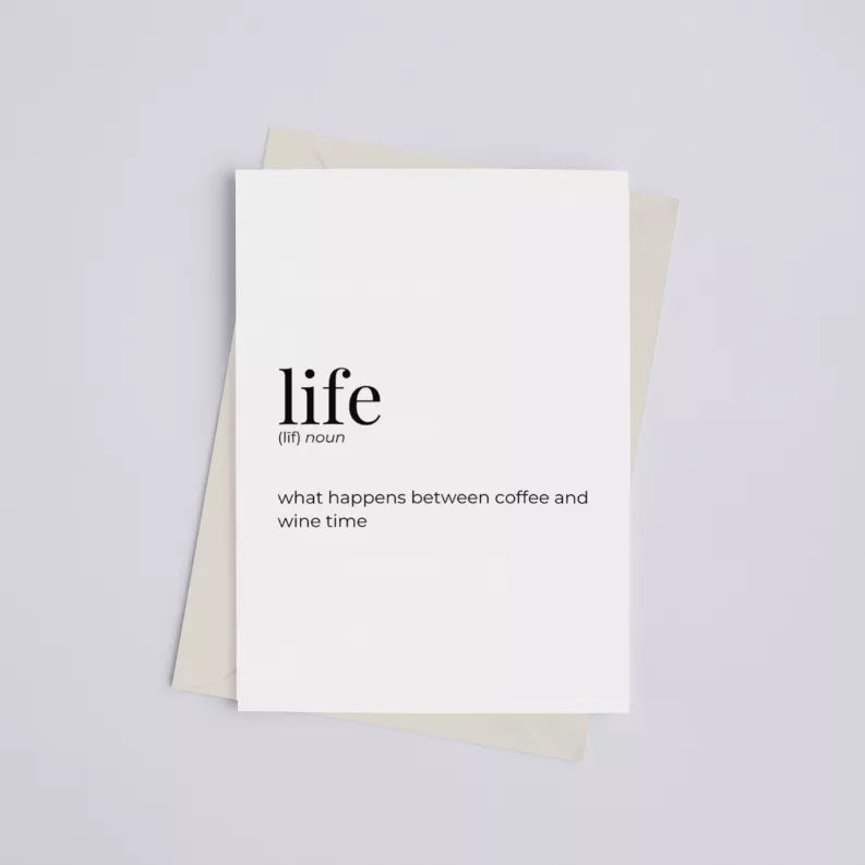5x7 greeting card: 'life' text with 'what happens between coffee and wine time'