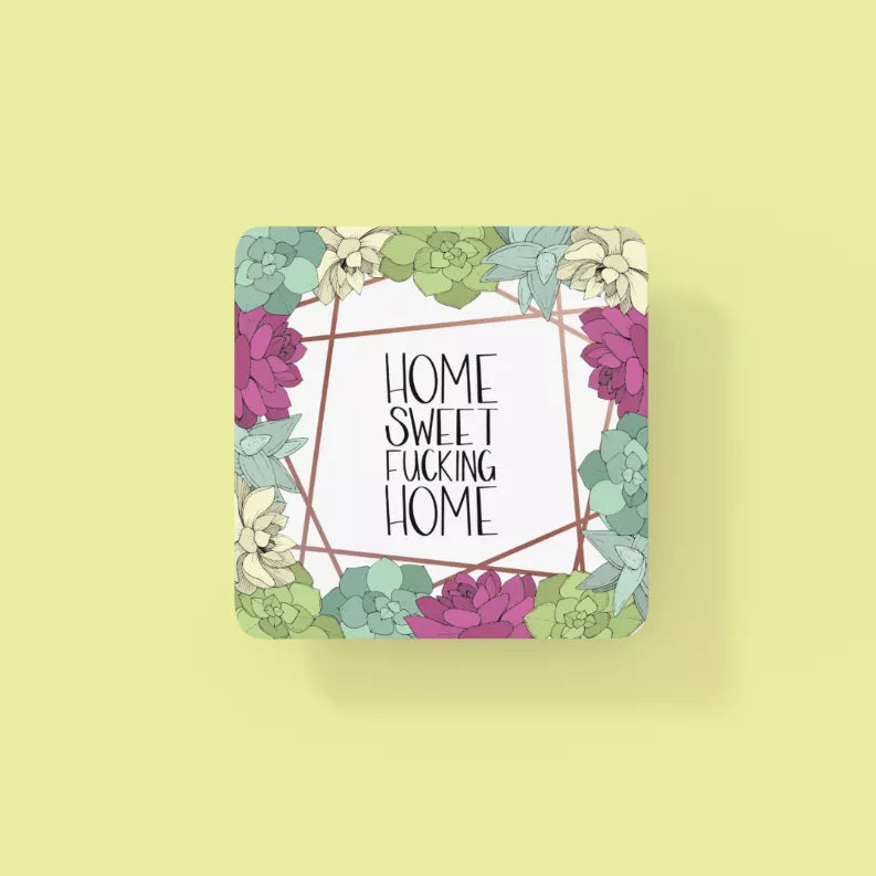 Coaster set: square coaster design with floral wreath border and “HOME SWEET FUCKING HOME”.