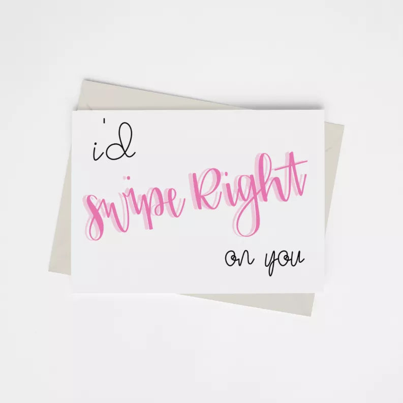Greeting card with pink “Swipe Right on you” lettering and envelope backing