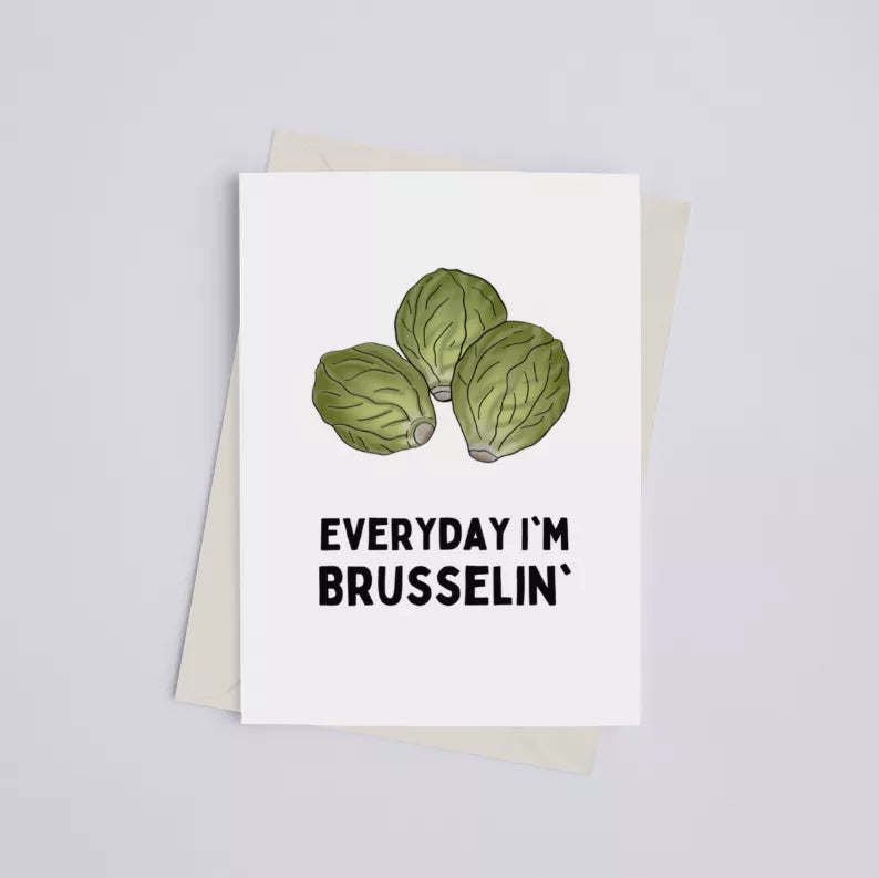 Greeting card with green Brussels sprouts illustration and text "EVERYDAY I'M BRUSSELIN'"
