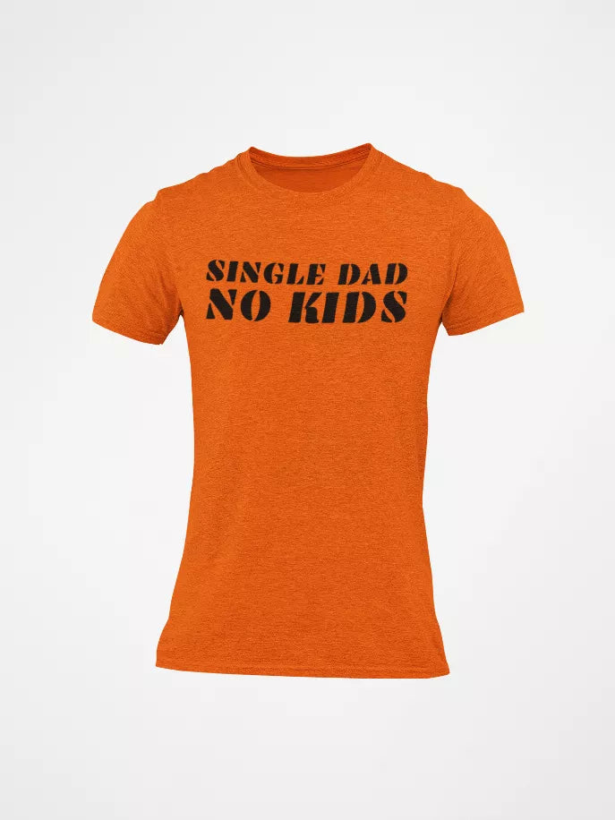 Orange crewneck graphic tee with 'SINGLE DAD NO KIDS' front text