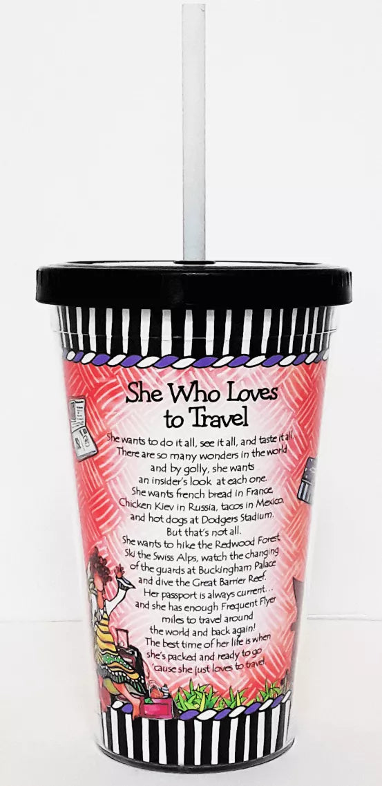 Printed travel cup with white straw; “She Who Loves to Travel” and paragraph text on back