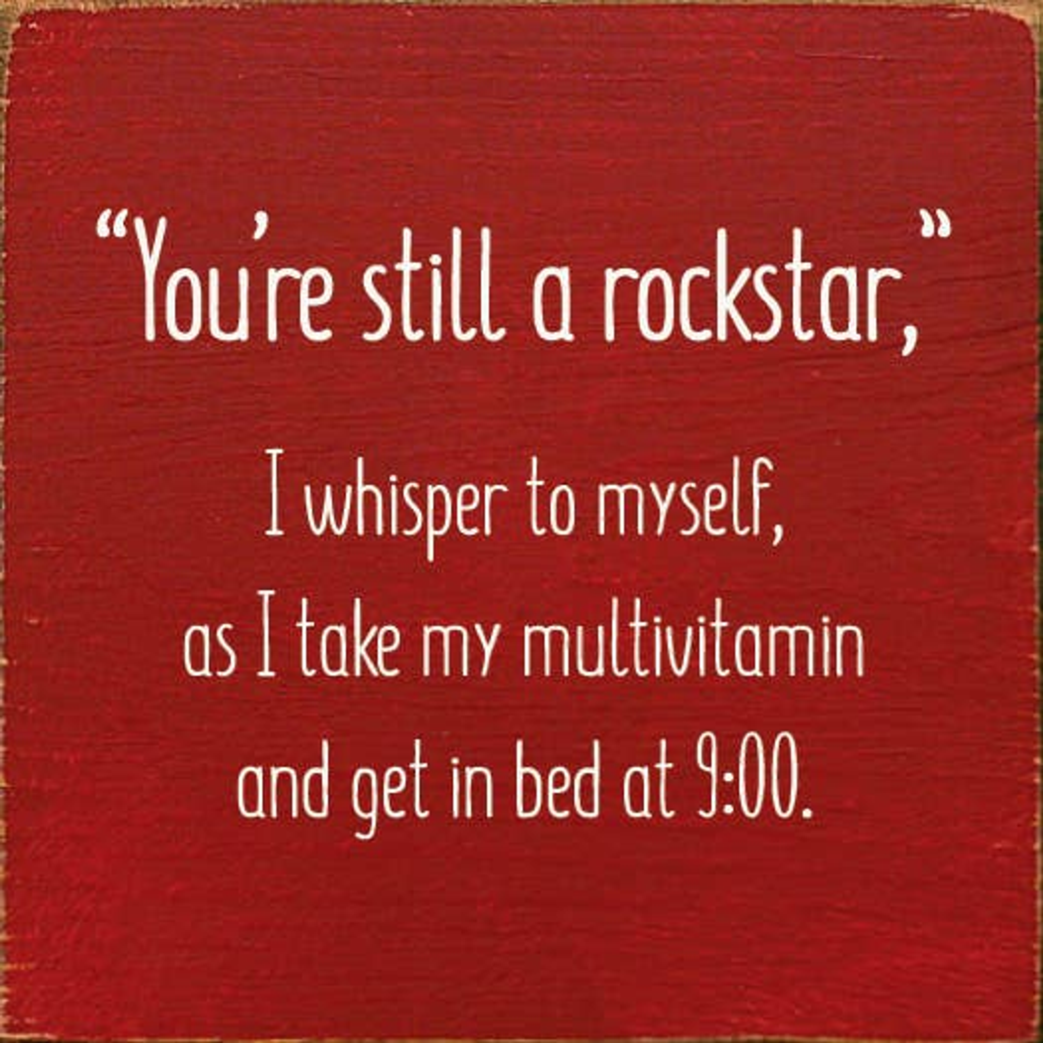 "You're still a rockstar," I whisper to myself... - Home & Garden