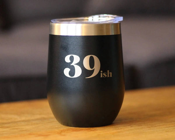 39ish Insulated Wine Tumbler - 40th Birthday Gifts and Decor Bevvee