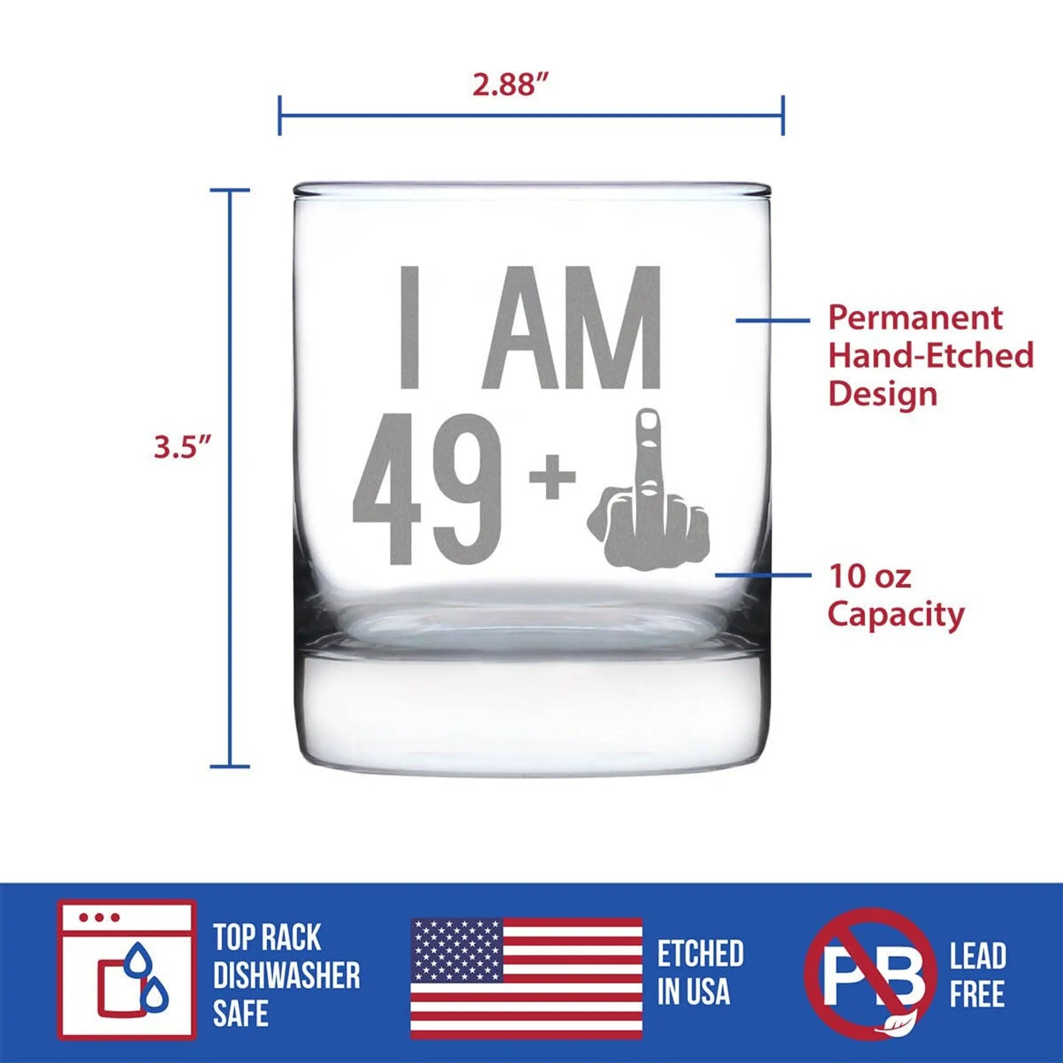 Hand-etched clear glass whiskey tumbler, 10 oz, with "I AM 49+" design in gray, dishwasher safe, lead-free.