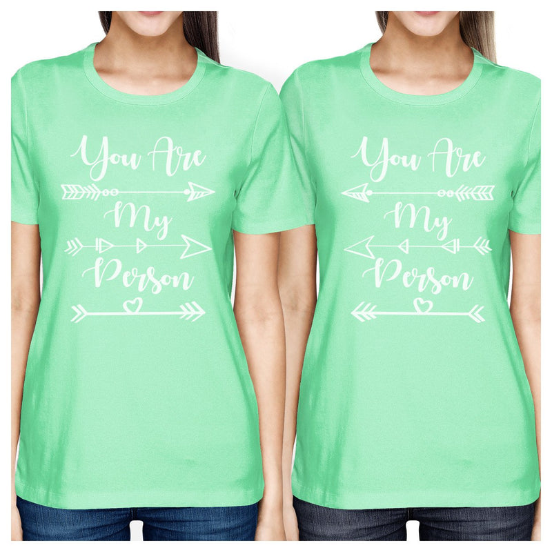 You Are My Person BFF Matching Mint Shirts