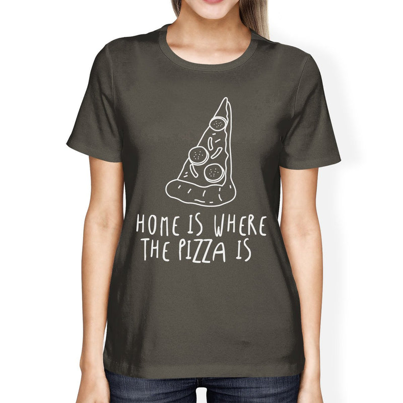 Home Where Pizza Is Womens Cool Grey Tees Funny Graphic T-shirt