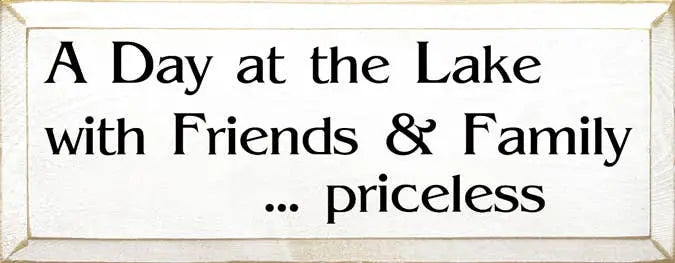 A Day at the Lake Priceless Wood Sign Sawdust City