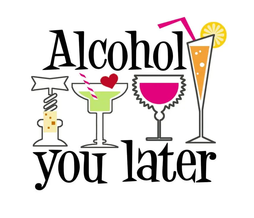 Alcohol You Later....Stemless Wine Glass Tumbler LIANE FRIED STUDIO