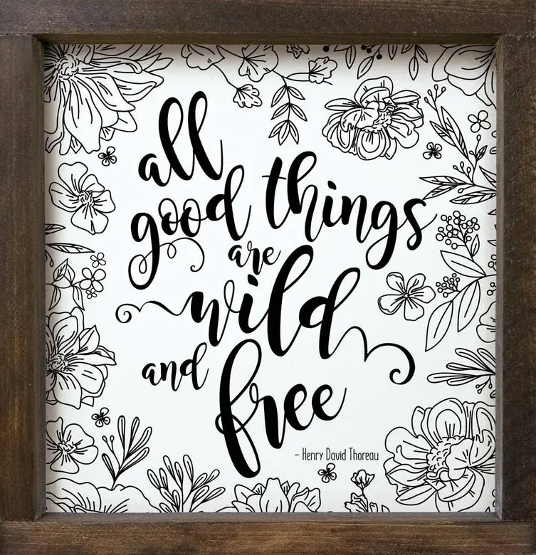 All Good Things Are Wild and Free Framed Wood Sign Sawdust City