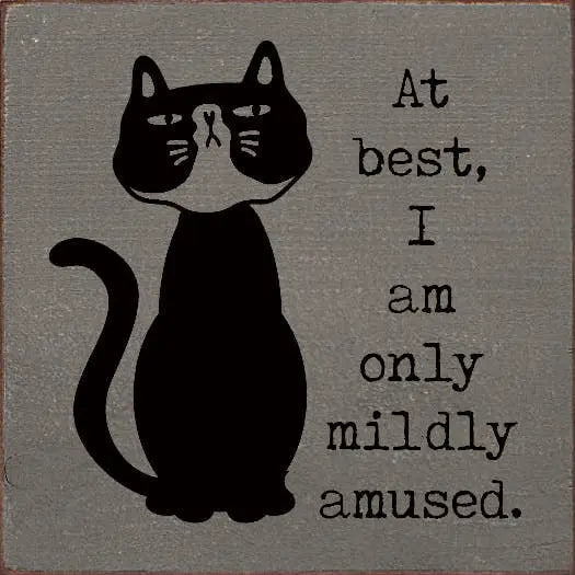 At best, I am only mildly amused. (Cat) Sawdust City