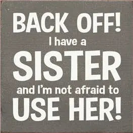 Back Off Sister Wood Sign Sawdust City