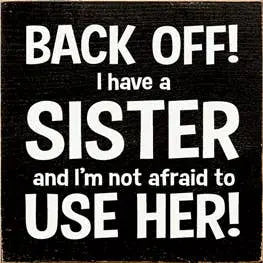 Back Off Sister Wood Sign Sawdust City