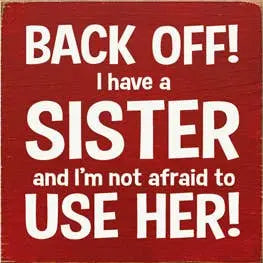 Back Off Sister Wood Sign Sawdust City