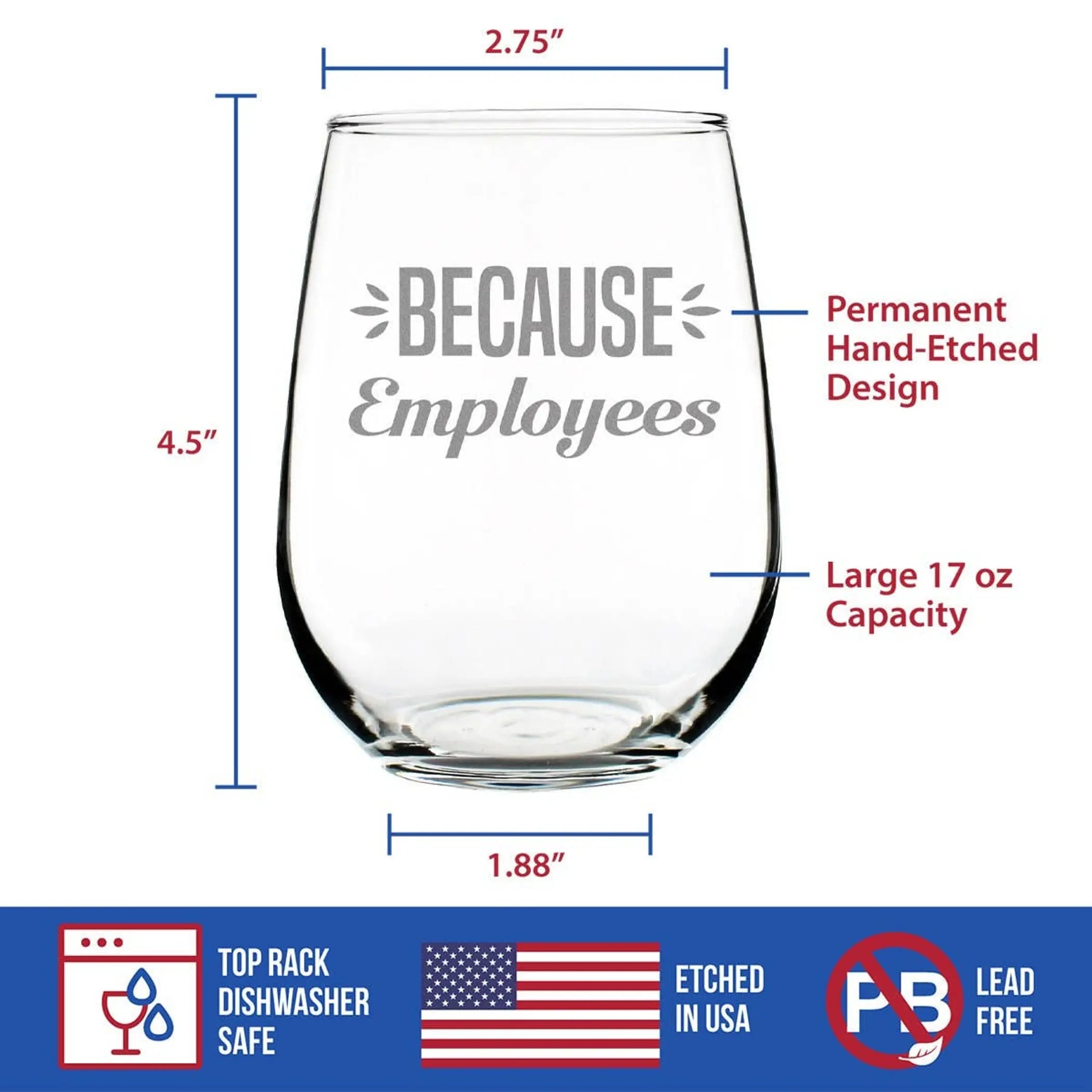 Because Employees Stemless Wine Glass - Coworkers Gifts Bevvee