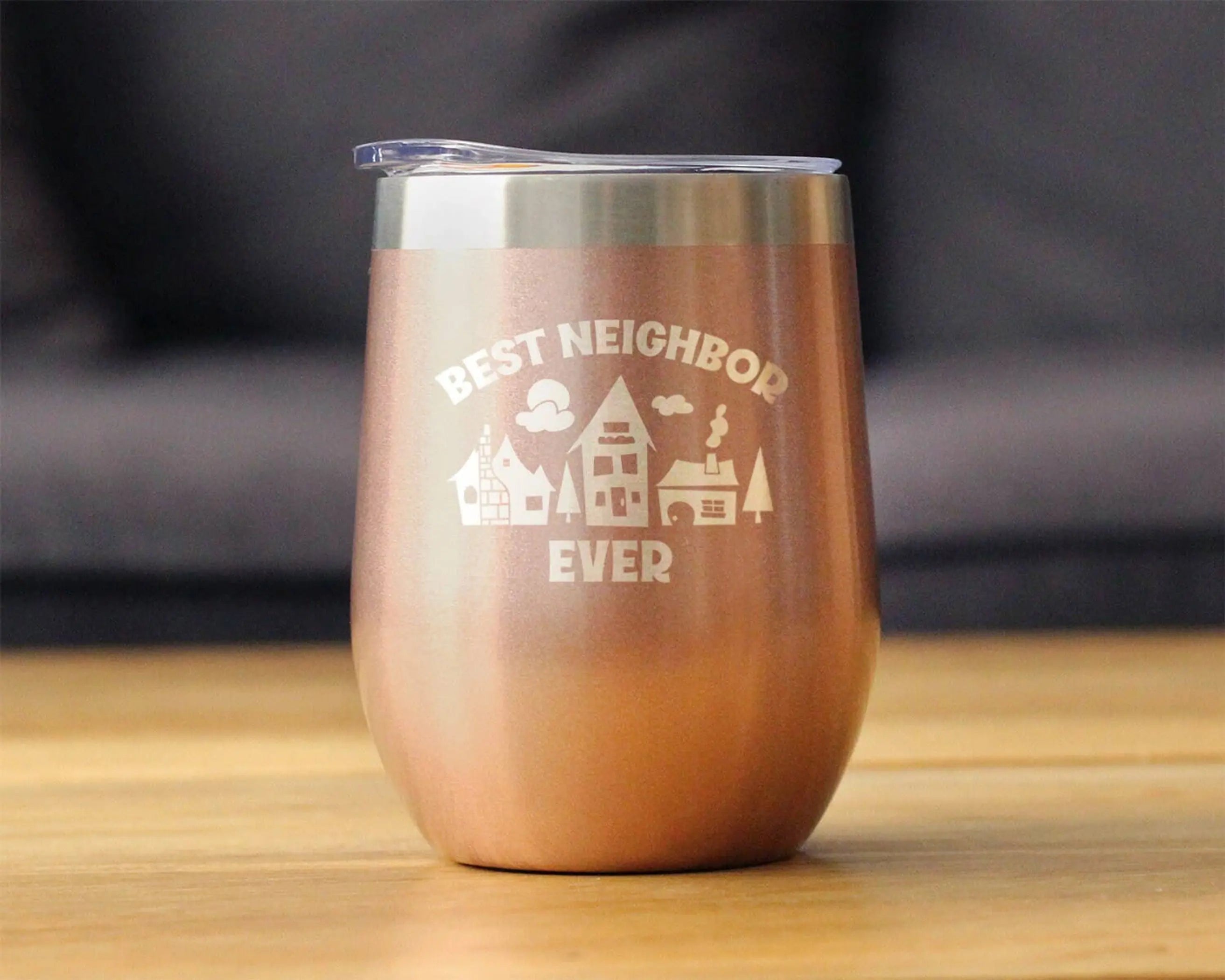 Best Neighbor Ever Insulated Wine Tumbler - Neighbors Gifts Bevvee