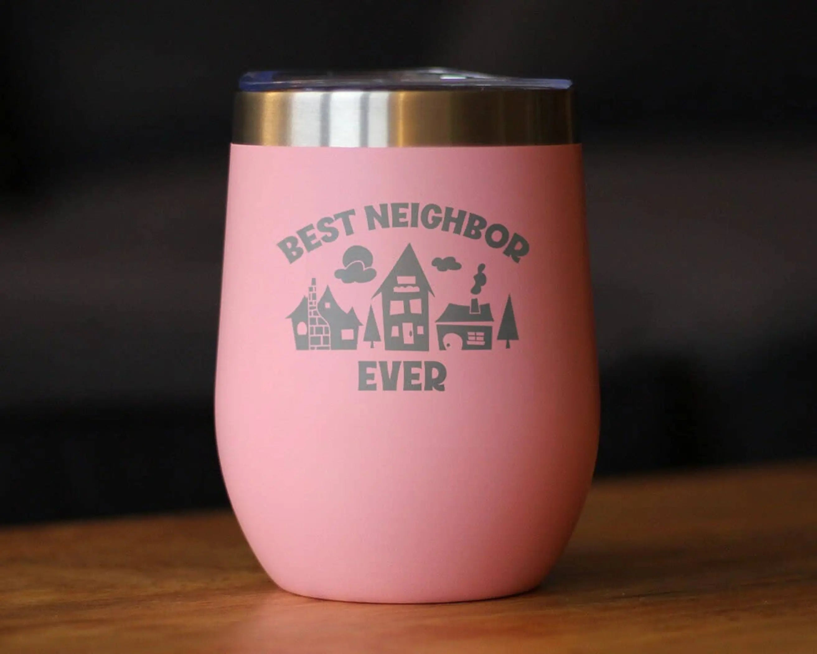 Best Neighbor Ever Insulated Wine Tumbler - Neighbors Gifts Bevvee