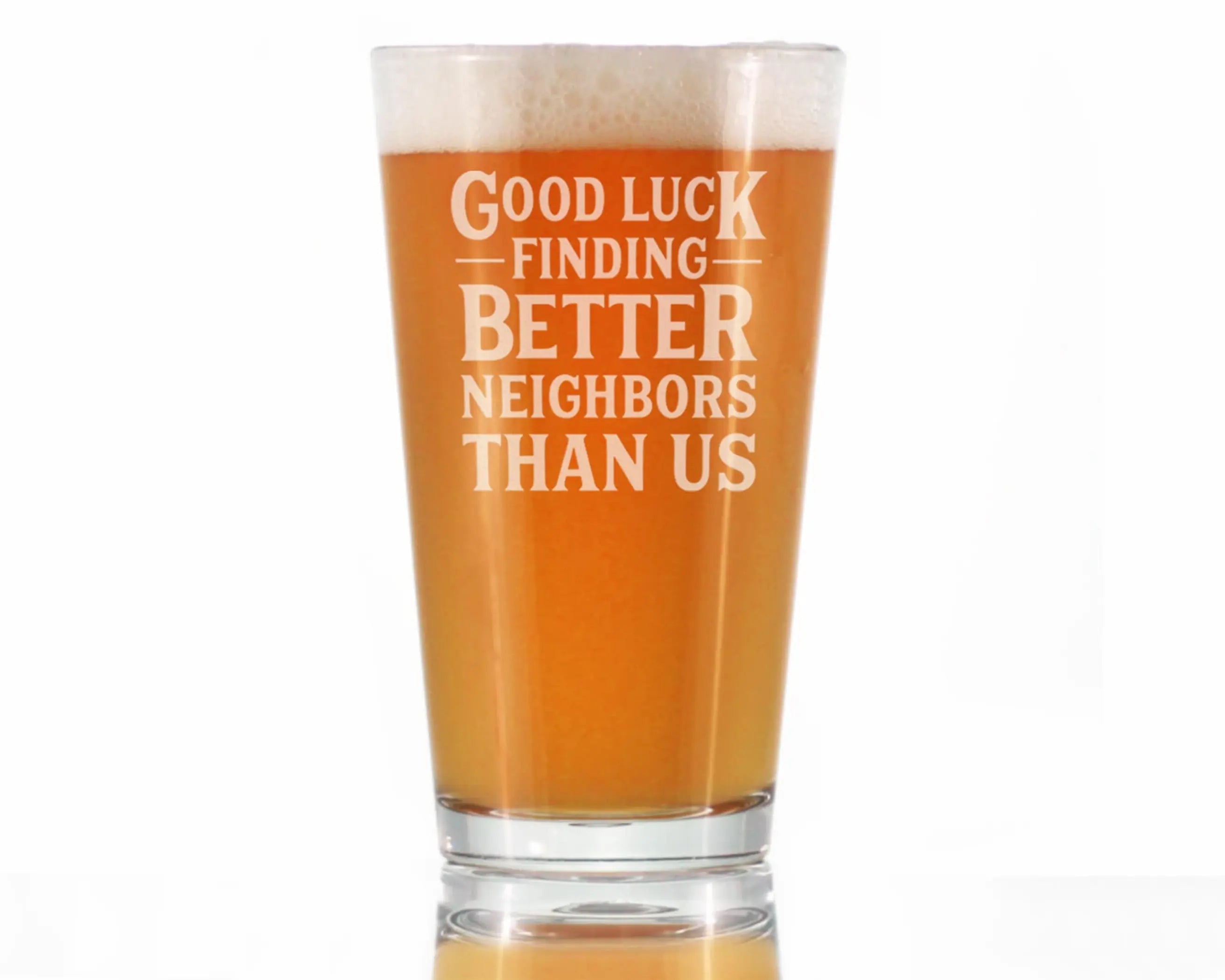 Better Neighbors Pint Glass for Beer - Moving Away Gifts Bevvee