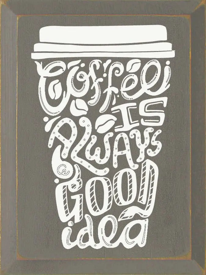 Coffee is always a good idea (Mug) Sawdust City