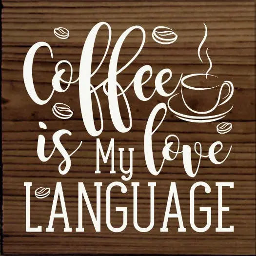 Coffee is my love language Sawdust City