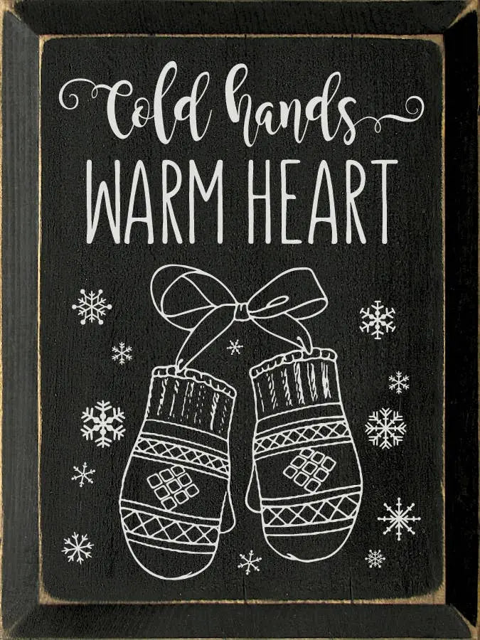 Cold Hands Warm Heart Wood Sign1 Sawdust City